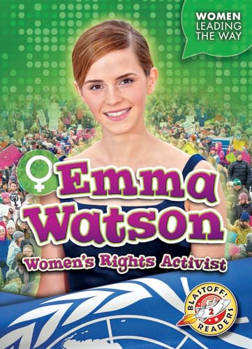 Emma Watson: Women's Rights Activist (Women Leading the Way, Blastoff! Readers, Level 2)