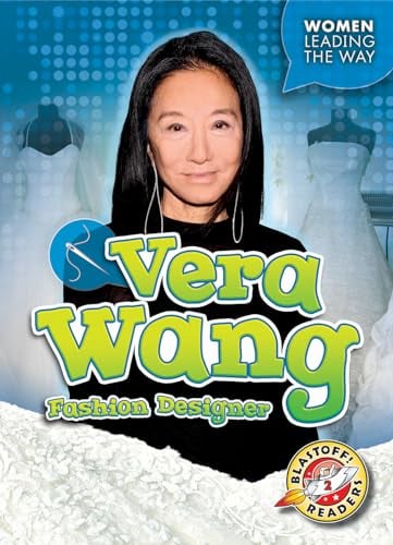 Vera Wang: Fashion Designer (Women Leading the Way, Blastoff! Readers, Level 2)
