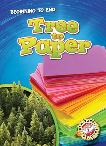 Tree to Paper (Beginning to End, Blastoff! Readers, Level 2)