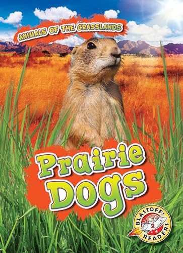Prairie Dogs (Animals of the Grasslands, Blastoff! Readers, Level 2)