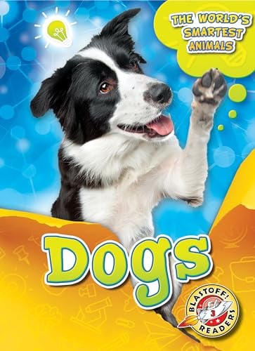 Dogs  (The World's Smartest Animals, Blastoff! Readers, Level 3)