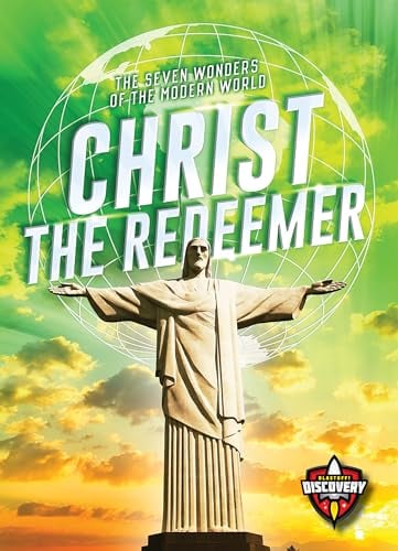 Christ the Redeemer (Blastoff! Discovery, The Seven Wonders of the Modern World)