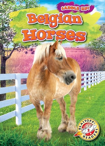 Belgian Horses (Saddle Up! Blastoff! Readers, Level 2)
