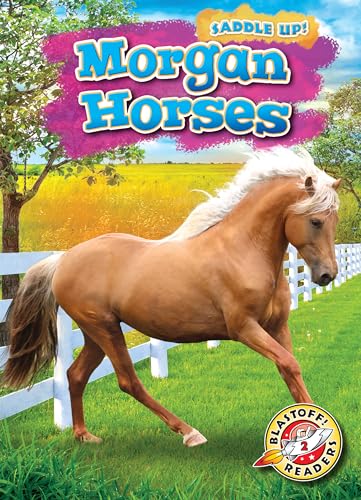Morgan Horses (Saddle Up! Blastoff! Readers, Level 2)