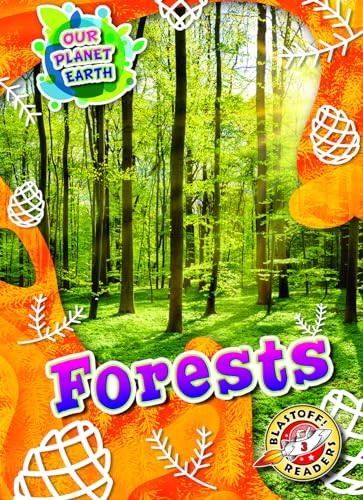 Forests (Our Planet Earth, Blastoff! Readers, Level 3)
