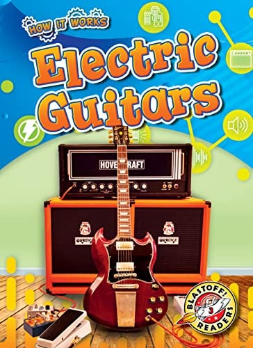 Electric Guitars (How It Works, Blastoff Readers, Level 3)