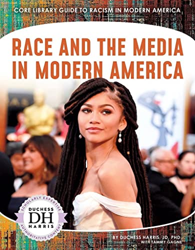 Race and the Media in Modern America (Core Library Guide to Racism in Modern America)