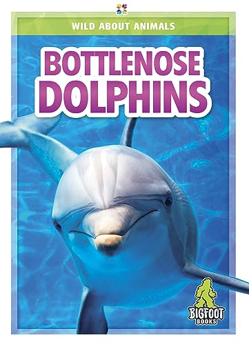 Bottlenose Dolphins (Wild About Animals)