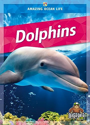 Dolphins (Amazing Ocean Life)