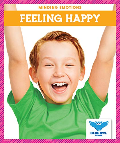 Feeling Happy (Blue Owl Books, Minding Emotions)