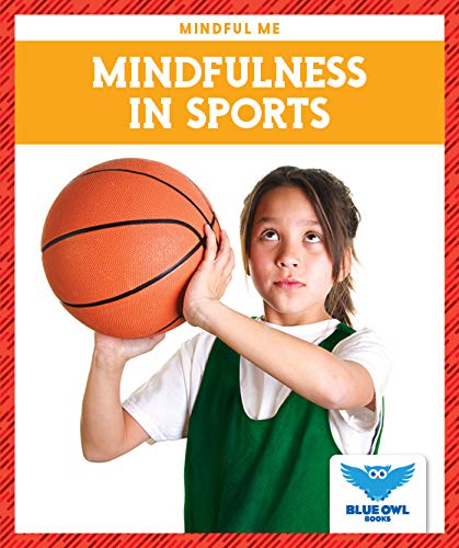 Mindfulness in Sports (Blue Owl Books, Mindful Me)