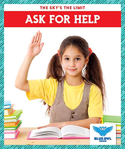 Ask for Help (Blue Owl Books, The Sky's the Limit)