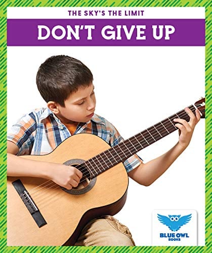 Don't Give Up (Blue Owl Books, The Sky's the Limit)