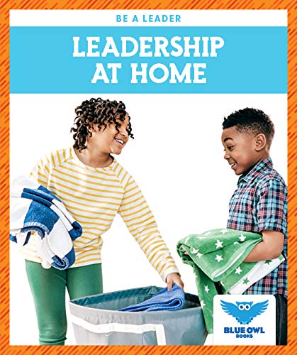 Leadership at Home (Blue Owl Books, Be a Leader)