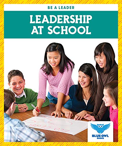 Leadership at School (Blue Owl Books, Be a Leader)