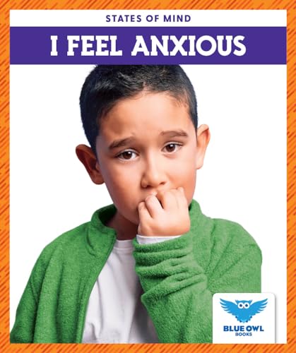 I Feel Anxious (Blue Owl Books States of Mind)