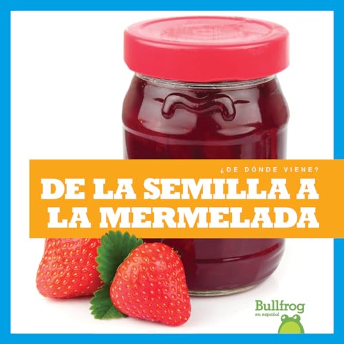 De la Semilla a la Mermelada (Bullfrog, ¿De Donde Viene?)