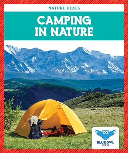 Camping in Nature (Blue Owl Books, Nature Heals)