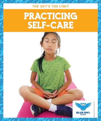 Practicing Self-Care (Blue Owl Books, The Sky's the Limit)