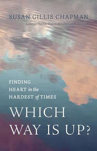 Which Way Is Up? Finding Heart in the Hardest of Times