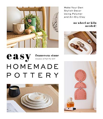 Easy Homemade Pottery: Make Your Own Stylish Décor Using Polymer and Air-Dry Clay
