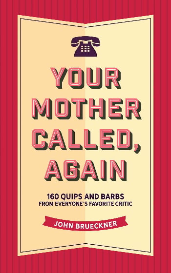 Your Mother Called, Again