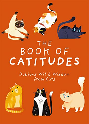 The Book of Catitudes: Dubious Wit & Wisdom From Cats