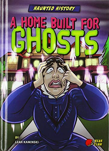A Home Built for Ghosts (Haunted History)