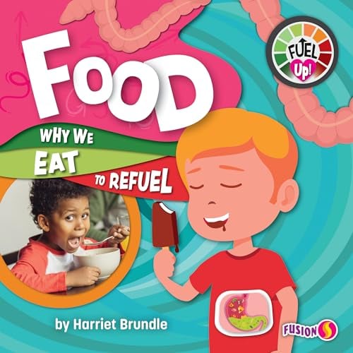 Food: Why We Eat to Refuel (Fuel Up!)