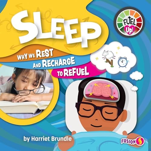 Sleep: Why We Rest and Recharge to Refuel (Fuel Up!)