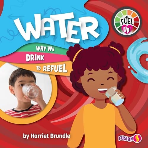 Water: Why We Drink to Refuel (Fuel Up!)