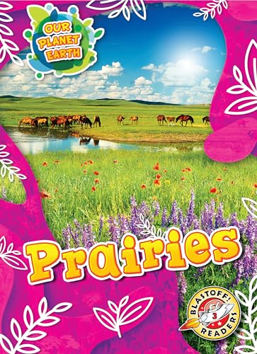 Prairies (Our Planet Earth, Blastoff! Readers, Level 3)