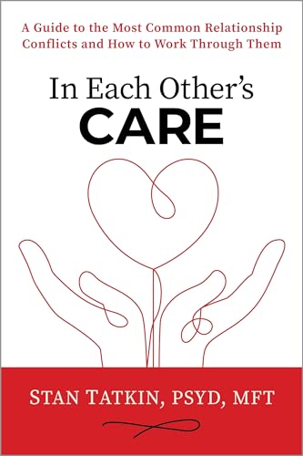 In Each Other's Care: A Guide to the Most Common Relationship Conflicts and How to Work Through Them