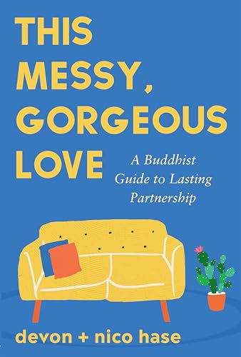 This Messy, Gorgeous Love: A Buddhist Guide to Lasting Partnership
