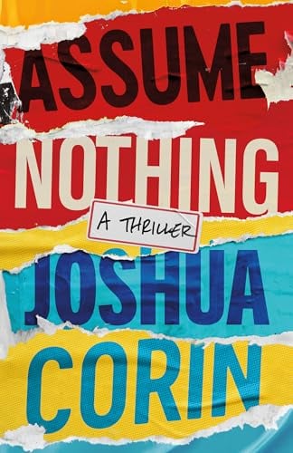 Assume Nothing: A Thriller