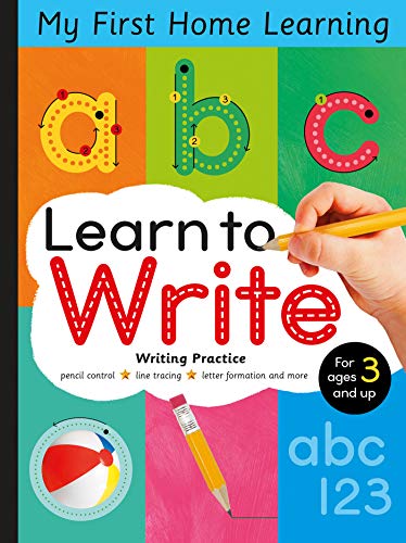 Learn to Write: Pencil Control, Line Tracing, Letter Formation and More (My First Home Learning)