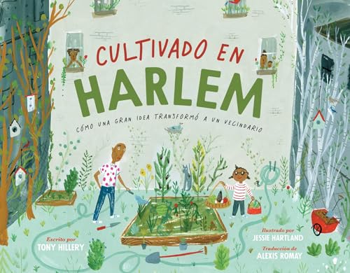 Cultivado En Harlem: Como Una Gran Idea Transformo A Un Vecindario