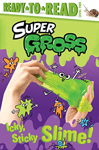 Icky, Sticky Slime! (Super Gross, Ready-To-Read, Level 2)