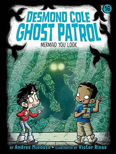 Mermaid You Look (Desmond Cole Ghost Patrol, Bk. 16)