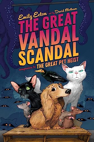 The Great Vandal Scandal (The Great Pet Heist, Bk. 3)