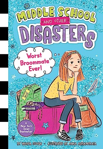 Worst Broommate Ever! (Middle School and Other Disasters, Bk. 1)