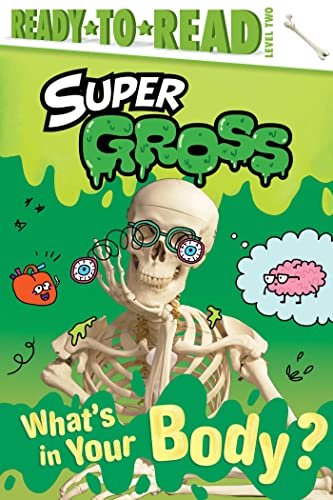 What's in Your Body? (Super Gross, Ready-To-Read, Level 2)