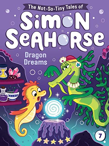 Dragon Dreams (The Not-So-Tiny Tales of Simon Seahorse, Bk. 7)