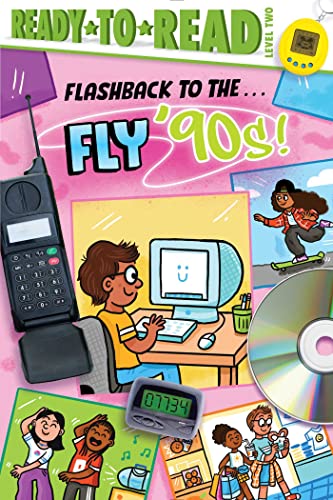 Flashback to the . . . Fly '90s! (Ready-To-Read, Level 2)