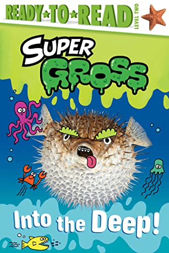 Into the Deep! (Super Gross, Ready-To-Read, Level 2)