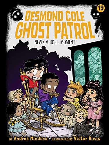 Never a Doll Moment (Desmond Cole Ghost Patrol, Bk. 19)