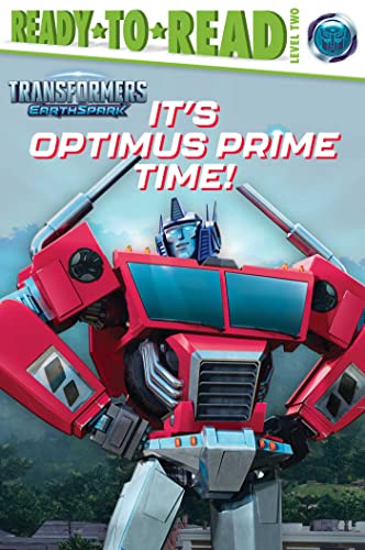 It's Optimus Prime Time! (Transformers: EarthSpark, Ready-To-Read, Level 2)
