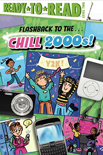 Flashback to the . . . Chill 2000s! (Ready-To-Read, Level 2)