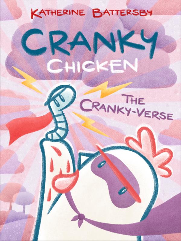 The Cranky-Verse (Cranky Chicken, Bk. 4)