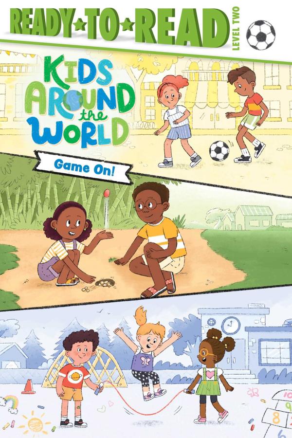 Game On! (Kids Around the World, Ready-To-Read, Level 2)